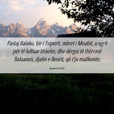 Picture 06 - Jozueu 24:9 ALB - Pastaj Balaku, bir i Tsiporit, mbret i Moabit, u - Bible Verse Picture
