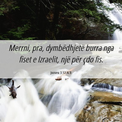 Picture 06 - Jozueu 3:12 ALB - Merrni, pra, dymbëdhjetë burra nga fiset e - Bible Verse Picture