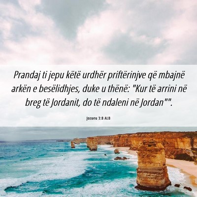 Picture 06 - Jozueu 3:8 ALB - Prandaj ti jepu këtë urdhër priftërinjve që - Bible Verse Picture