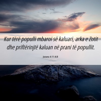 Picture 06 - Jozueu 4:11 ALB - Kur tërë populli mbaroi së kaluari, arka e - Bible Verse Picture