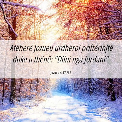 Picture 06 - Jozueu 4:17 ALB - Atëherë Jozueu urdhëroi priftërinjtë duke u - Bible Verse Picture