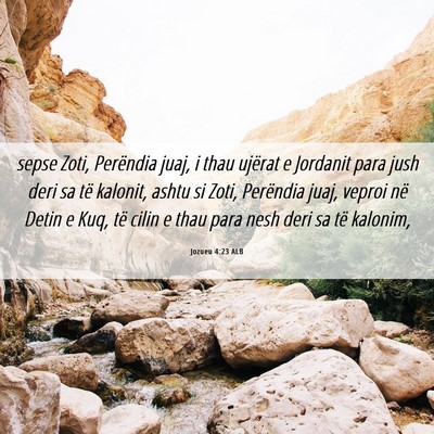 Picture 06 - Jozueu 4:23 ALB - sepse Zoti, Perëndia juaj, i thau ujërat e - Bible Verse Picture