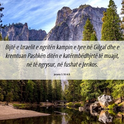 Picture 06 - Jozueu 5:10 ALB - Bijtë e Izraelit e ngritën kampin e tyre në - Bible Verse Picture