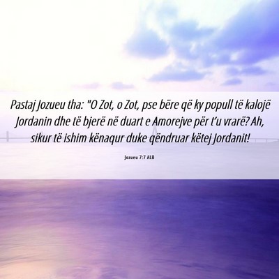 Picture 06 - Jozueu 7:7 ALB - Pastaj Jozueu tha: 
