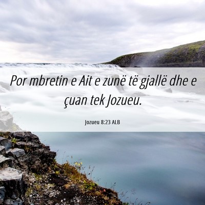 Picture 06 - Jozueu 8:23 ALB - Por mbretin e Ait e zunë të gjallë dhe e çuan - Bible Verse Picture
