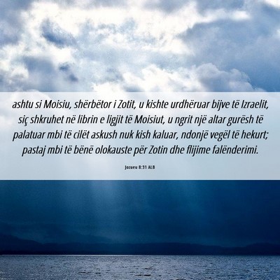 Picture 06 - Jozueu 8:31 ALB - ashtu si Moisiu, shërbëtor i Zotit, u kishte - Bible Verse Picture
