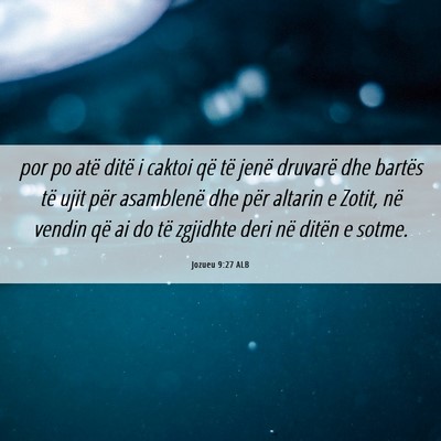 Picture 06 - Jozueu 9:27 ALB - por po atë ditë i caktoi që të jenë druvarë - Bible Verse Picture