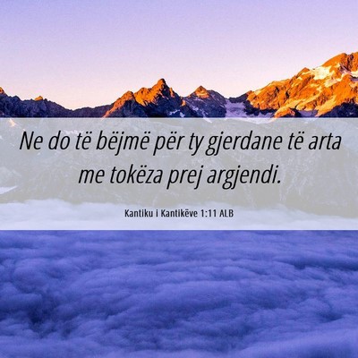 Picture 06 - Kantiku i Kantikëve 1:11 ALB - Ne do të bëjmë për ty gjerdane të arta me - Bible Verse Picture