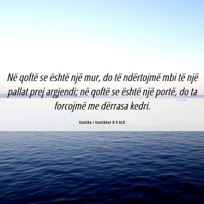 Picture 06 - Kantiku i Kantikëve 8:9 ALB - Në qoftë se është një mur, do të - Bible Verse Picture