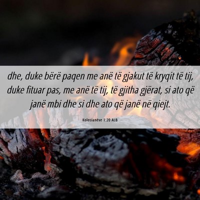 Picture 06 - Kolosianëve 1:20 ALB - dhe, duke bërë paqen me anë të gjakut të - Bible Verse Picture
