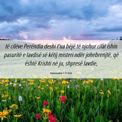 Picture 06 - Kolosianëve 1:27 ALB - të cilëve Perëndia deshi t’ua bëjë të - Bible Verse Picture