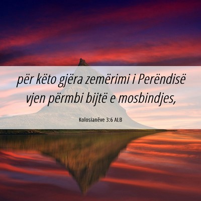 Picture 06 - Kolosianëve 3:6 ALB - për këto gjëra zemërimi i Perëndisë vjen - Bible Verse Picture