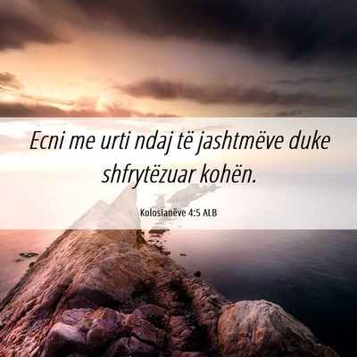 Picture 06 - Kolosianëve 4:5 ALB - Ecni me urti ndaj të jashtmëve duke - Bible Verse Picture