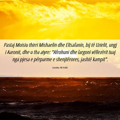 Picture 06 - Levitiku 10:4 ALB - Pastaj Moisiu thirri Mishaelin dhe Eltsafanin, - Bible Verse Picture