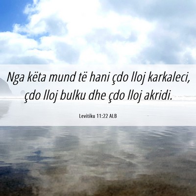 Picture 06 - Levitiku 11:22 ALB - Nga këta mund të hani çdo lloj karkaleci, çdo - Bible Verse Picture