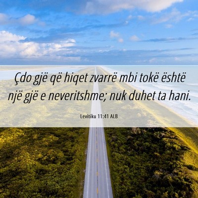 Picture 06 - Levitiku 11:41 ALB - Çdo gjë që hiqet zvarrë mbi tokë është - Bible Verse Picture