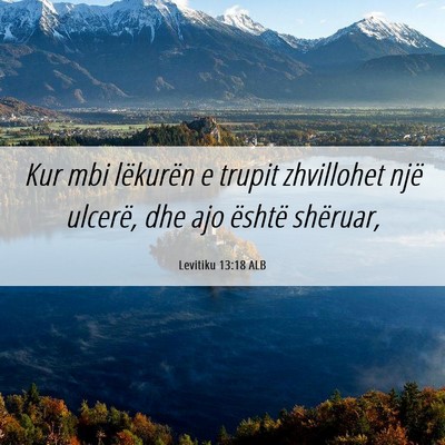 Picture 06 - Levitiku 13:18 ALB - Kur mbi lëkurën e trupit zhvillohet një - Bible Verse Picture