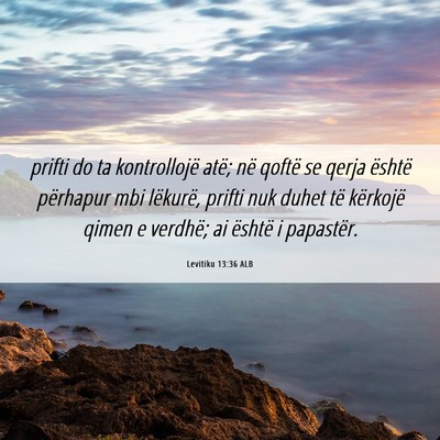 Picture 06 - Levitiku 13:36 ALB - prifti do ta kontrollojë atë; në qoftë se - Bible Verse Picture