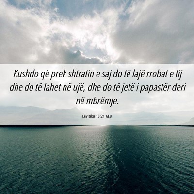 Picture 06 - Levitiku 15:21 ALB - Kushdo që prek shtratin e saj do të lajë - Bible Verse Picture