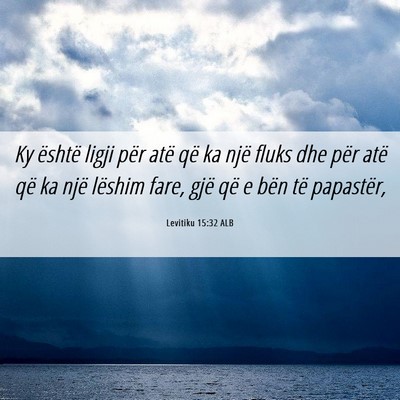Picture 06 - Levitiku 15:32 ALB - Ky është ligji për atë që ka një fluks dhe - Bible Verse Picture
