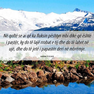 Picture 06 - Levitiku 15:8 ALB - Në qoftë se ai që ka fluksin pështyn mbi - Bible Verse Picture