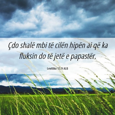 Picture 06 - Levitiku 15:9 ALB - Çdo shalë mbi të cilën hipën ai që ka - Bible Verse Picture