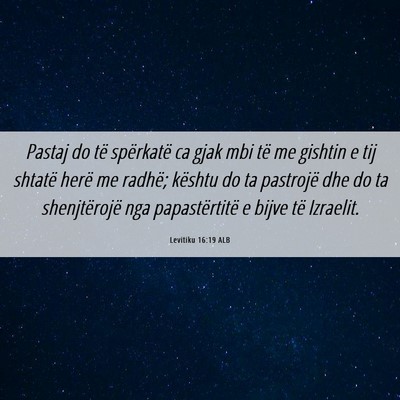 Picture 06 - Levitiku 16:19 ALB - Pastaj do të spërkatë ca gjak mbi të me - Bible Verse Picture