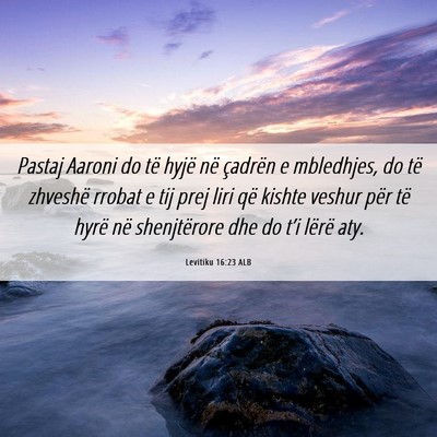 Picture 06 - Levitiku 16:23 ALB - Pastaj Aaroni do të hyjë në çadrën e - Bible Verse Picture