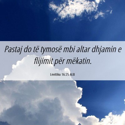 Picture 06 - Levitiku 16:25 ALB - Pastaj do të tymosë mbi altar dhjamin e - Bible Verse Picture