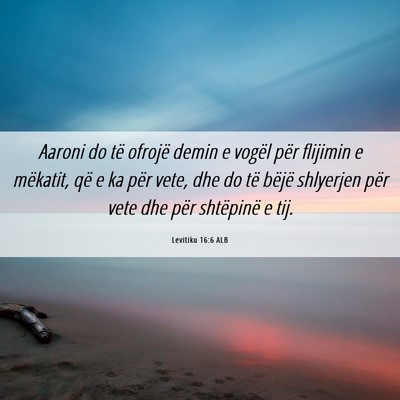 Picture 06 - Levitiku 16:6 ALB - Aaroni do të ofrojë demin e vogël për - Bible Verse Picture
