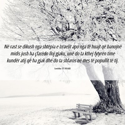 Picture 06 - Levitiku 17:10 ALB - Në rast se dikush nga shtëpia e Izraelit apo - Bible Verse Picture