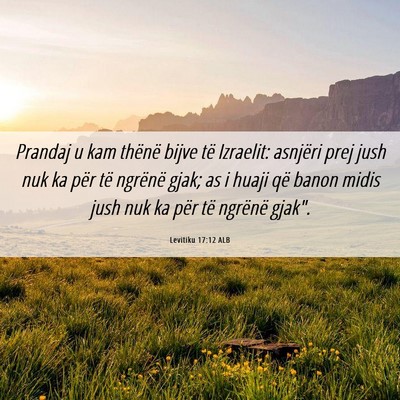 Picture 06 - Levitiku 17:12 ALB - Prandaj u kam thënë bijve të Izraelit: - Bible Verse Picture