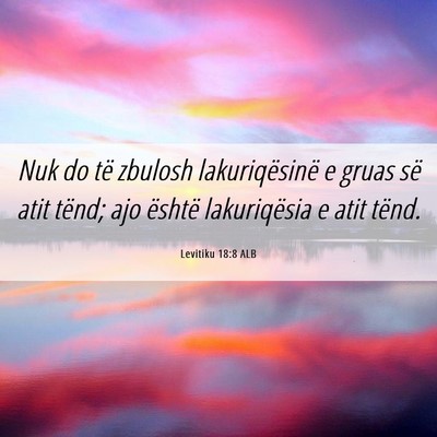 Picture 06 - Levitiku 18:8 ALB - Nuk do të zbulosh lakuriqësinë e gruas së - Bible Verse Picture