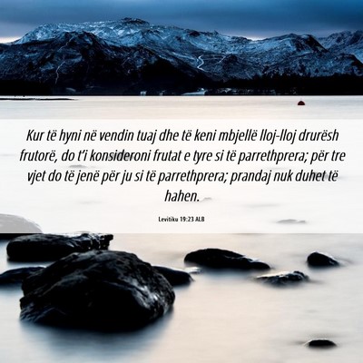 Picture 06 - Levitiku 19:23 ALB - Kur të hyni në vendin tuaj dhe të keni - Bible Verse Picture