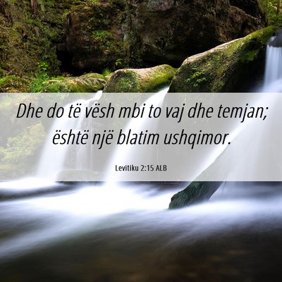 Picture 06 - Levitiku 2:15 ALB - Dhe do të vësh mbi to vaj dhe temjan; është - Bible Verse Picture