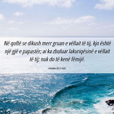 Picture 06 - Levitiku 20:21 ALB - Në qoftë se dikush merr gruan e vëllait të - Bible Verse Picture