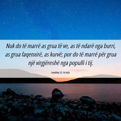 Picture 06 - Levitiku 21:14 ALB - Nuk do të marrë as grua të ve, as të ndarë - Bible Verse Picture