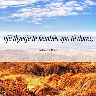 Picture 06 - Levitiku 21:19 ALB - një thyerje të këmbës apo të - Bible Verse Picture