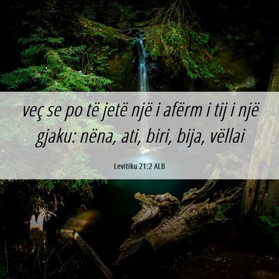 Picture 06 - Levitiku 21:2 ALB - veç se po të jetë një i afërm i tij i një - Bible Verse Picture