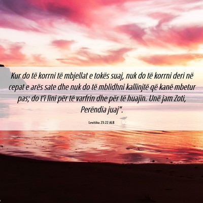 Picture 06 - Levitiku 23:22 ALB - Kur do të korrni të mbjellat e tokës suaj, nuk - Bible Verse Picture