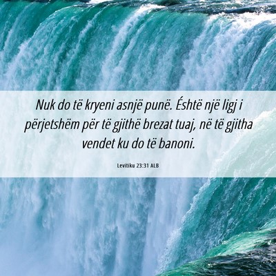 Picture 06 - Levitiku 23:31 ALB - Nuk do të kryeni asnjë punë. Éshtë një ligj - Bible Verse Picture