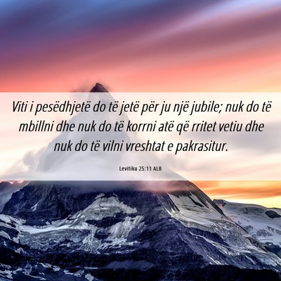 Picture 06 - Levitiku 25:11 ALB - Viti i pesëdhjetë do të jetë për ju një - Bible Verse Picture