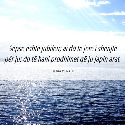 Picture 06 - Levitiku 25:12 ALB - Sepse është jubileu; ai do të jetë i shenjtë - Bible Verse Picture