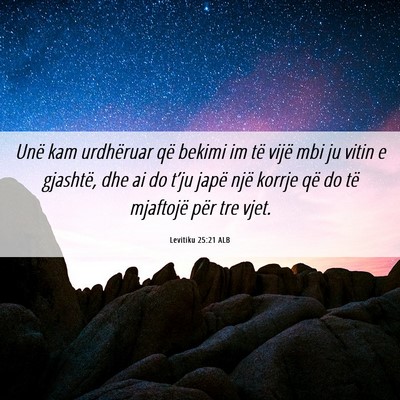Picture 06 - Levitiku 25:21 ALB - Unë kam urdhëruar që bekimi im të vijë mbi - Bible Verse Picture