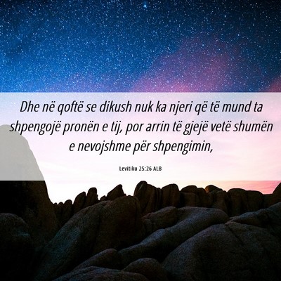 Picture 06 - Levitiku 25:26 ALB - Dhe në qoftë se dikush nuk ka njeri që të - Bible Verse Picture