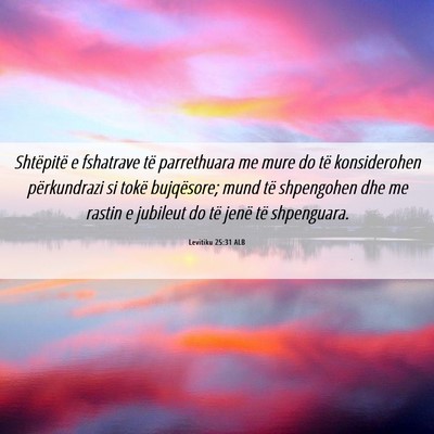 Picture 06 - Levitiku 25:31 ALB - Shtëpitë e fshatrave të parrethuara me mure do - Bible Verse Picture