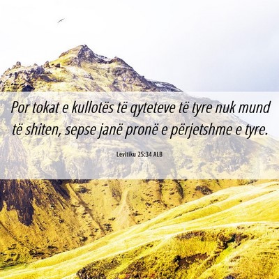 Picture 06 - Levitiku 25:34 ALB - Por tokat e kullotës të qyteteve të tyre nuk - Bible Verse Picture