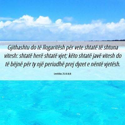 Picture 06 - Levitiku 25:8 ALB - Gjithashtu do të llogaritësh për vete shtatë - Bible Verse Picture
