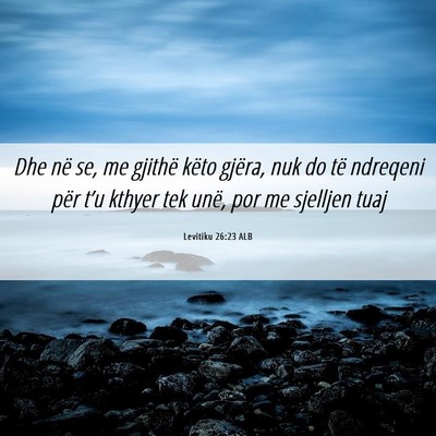 Picture 06 - Levitiku 26:23 ALB - Dhe në se, me gjithë këto gjëra, nuk do të - Bible Verse Picture