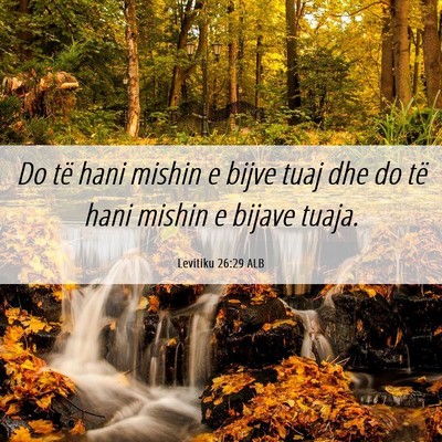Picture 06 - Levitiku 26:29 ALB - Do të hani mishin e bijve tuaj dhe do të hani - Bible Verse Picture